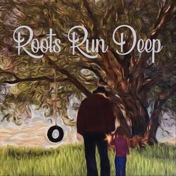 Roots Run Deep