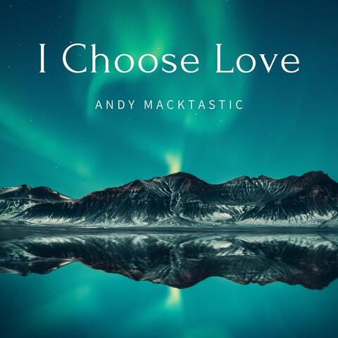 I Choose Love