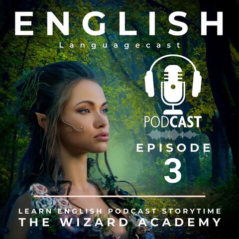 Learn English Podcast Storytime: The Wizard Academy (Episode 3)