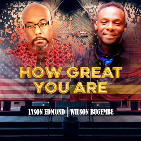 How Great You Are (feat. Wilson Bugembe)