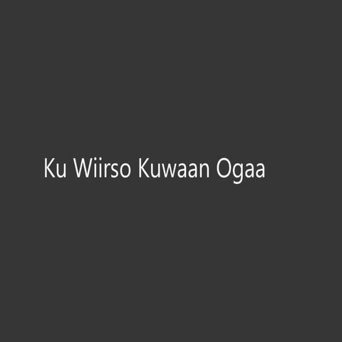 Ku Wiisrso Kuwaan Ogaa