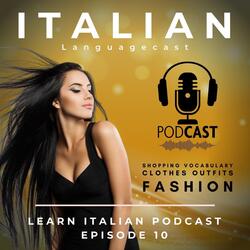 Learn Italian Podcast: Shopping Vocabulary Episode 10, Pt. 2