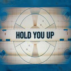 Hold You Up