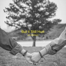 But It Still Hurt