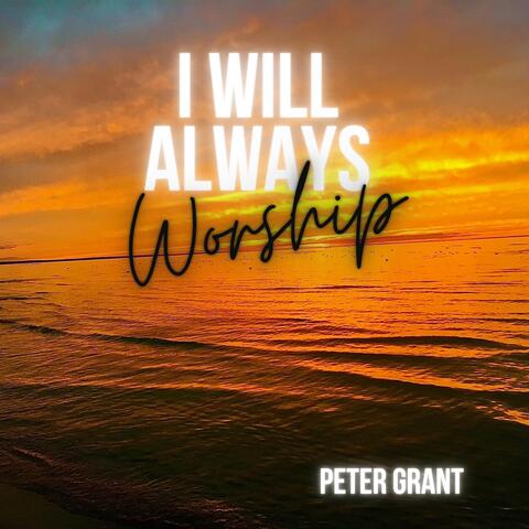 I Will Always Worship