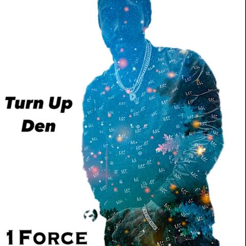 Turn up Den