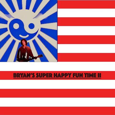 Bryan's Super Happy Fun Time II