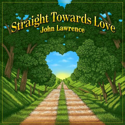 Straight Towards Love