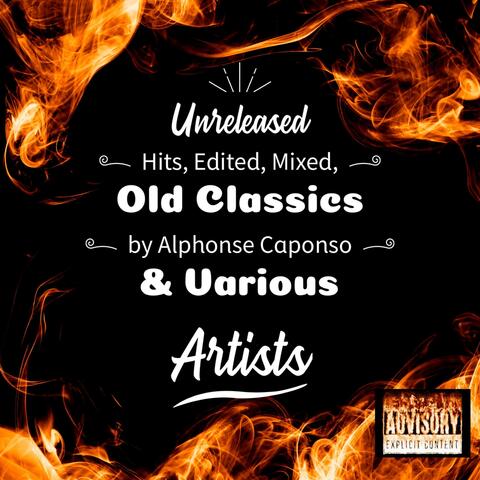Unreleased Hits, Edited, Mixed, Old Classics, Vol. 1