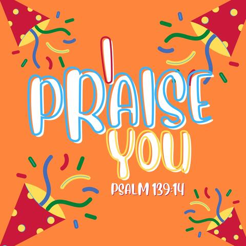 I Praise You (Psalm 139:14)