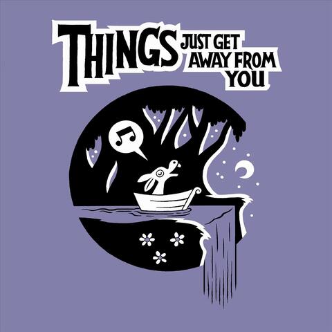 Things Just Get Away from You
