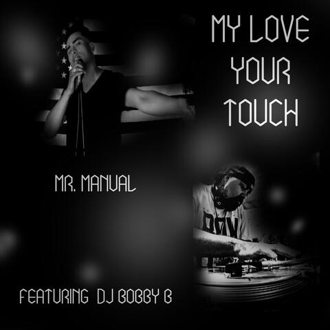My Love Your Touch (feat. DJ Bobby B)