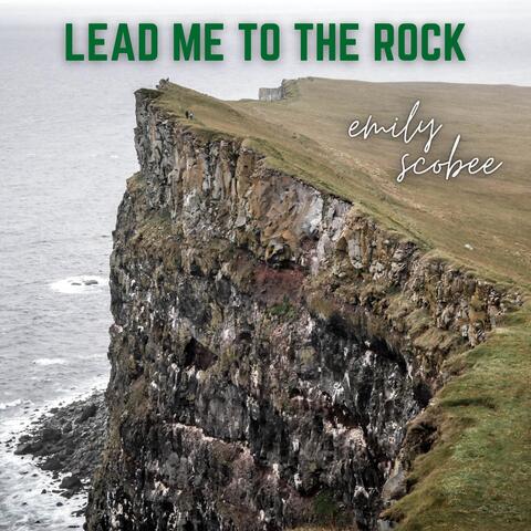 Lead Me to the Rock