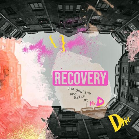 Recovery (The Decline and Raise of Mr. D)