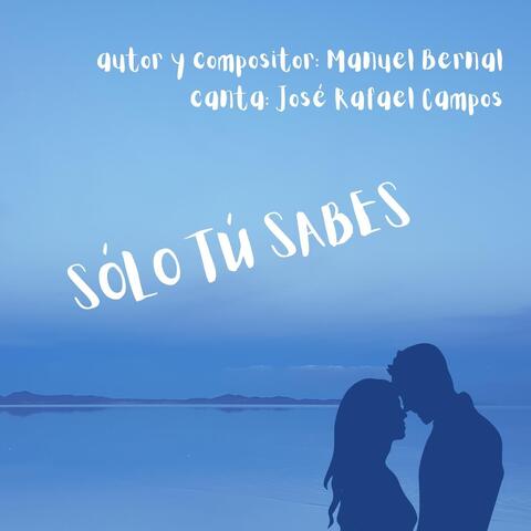 Sólo Tú Sabes (feat. José Rafael Campos)