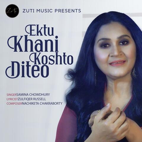 Ektu Khani Koshto Diteo