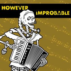 However Improbable
