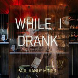 While I Drank