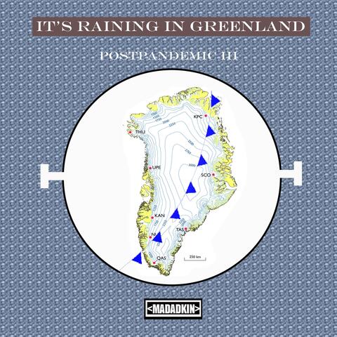 It's Raining in Greenland: Postpandemic III