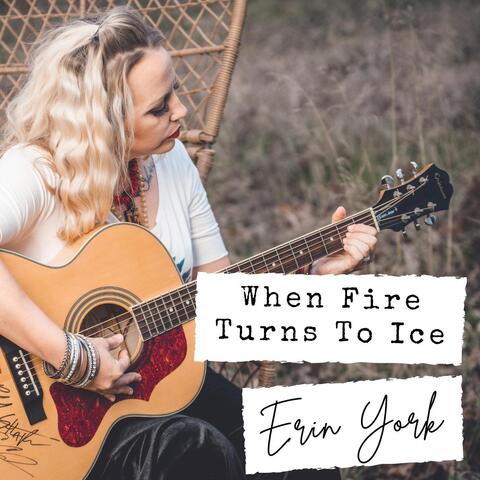 Fire Turns to Ice