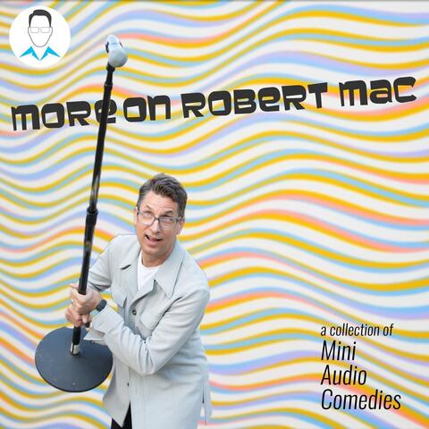 More on Robert Mac