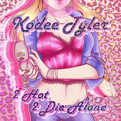 2 Hot 2 Die Alone
