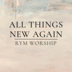 All Things New Again
