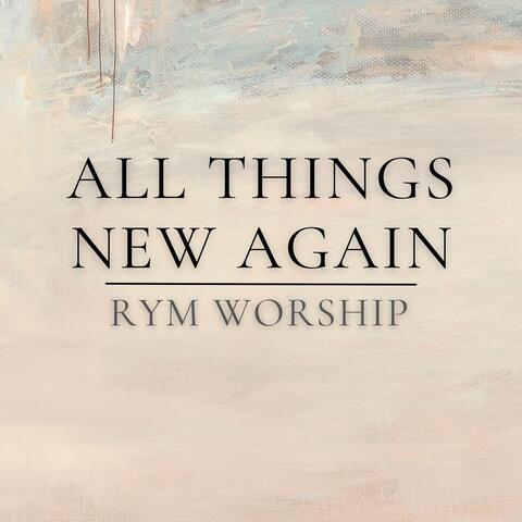 All Things New Again