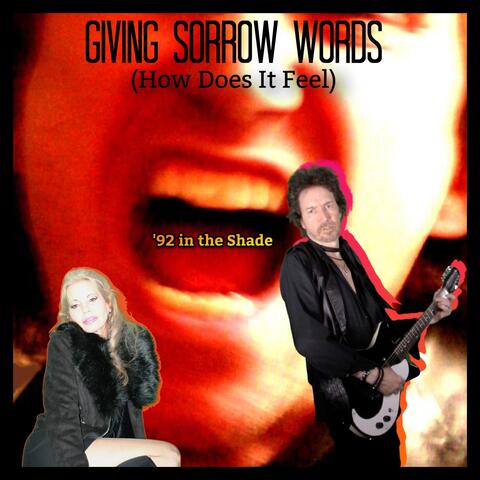 Giving Sorrow Words (How Does It Feel)
