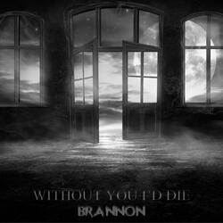 Without You I'd Die