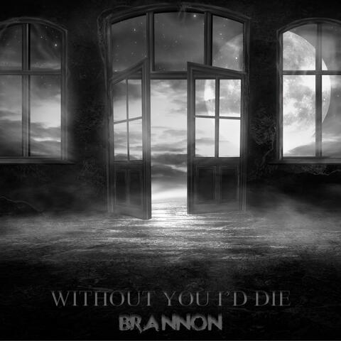 Without You I'd Die
