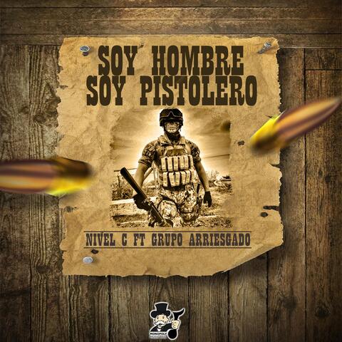 Soy Hombre Soy Pistolero (feat. Grupo Arriesgado)