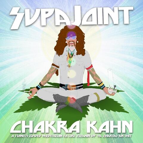 Chakra Kahn: A Stoner's Guided Meditation