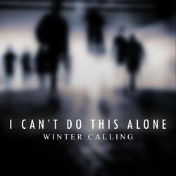 I Can't Do This Alone