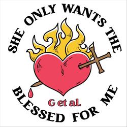 She Only Wants the Blessed for Me