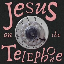 Jesus on the Telephone