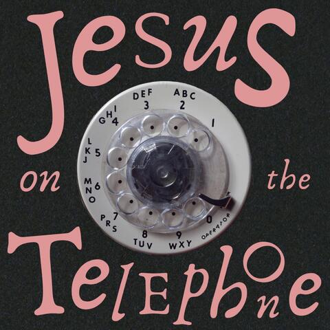 Jesus on the Telephone
