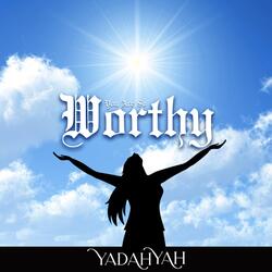 You Are so Worthy