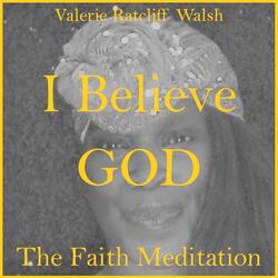 I Believe God: The Faith Meditation