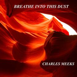 Breathe into This Dust