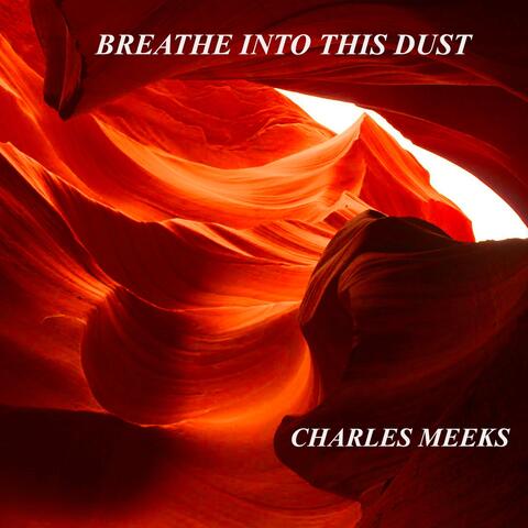Breathe into This Dust