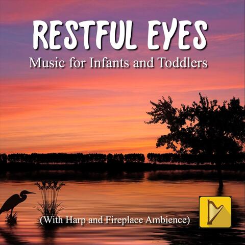 Restful Eyes Music for Infants and Toddlers (With Harp and Fireplace Ambience)