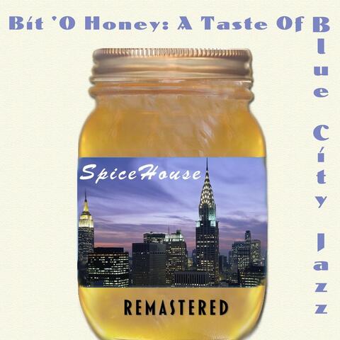 Bit 'o Honey: A Taste of Blue City Jazz (Remastered)