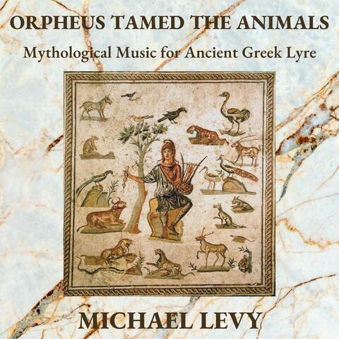 Orpheus Tamed the Animals: Mythological Music for Ancient Greek Lyre