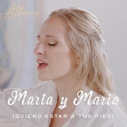 Marta y María (Quiero Estar a Tus Pies)