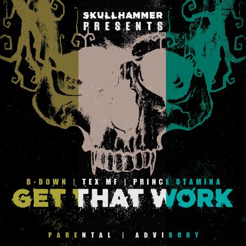 Get That Work (feat. Tex Mf & Prince Stamina)