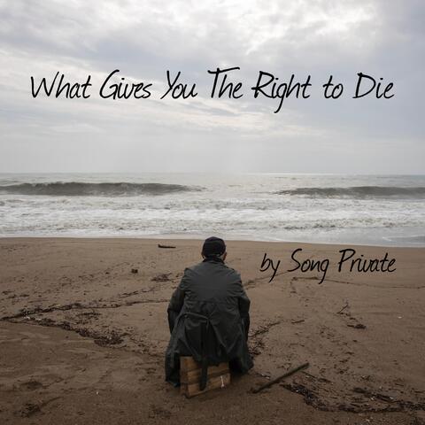 What Gives You the Right to Die