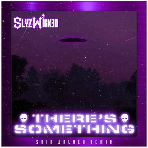 There's Something (Skin Walker Remix)
