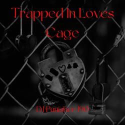 Trapped in Loves Cage