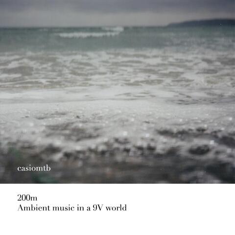 200m: Ambient Music in a 9v World